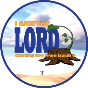 I Saw the Lord... Exalting God from Isaiah 6.